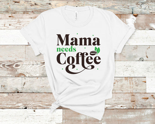 Mama Needs Coffee - Coffee Lovers