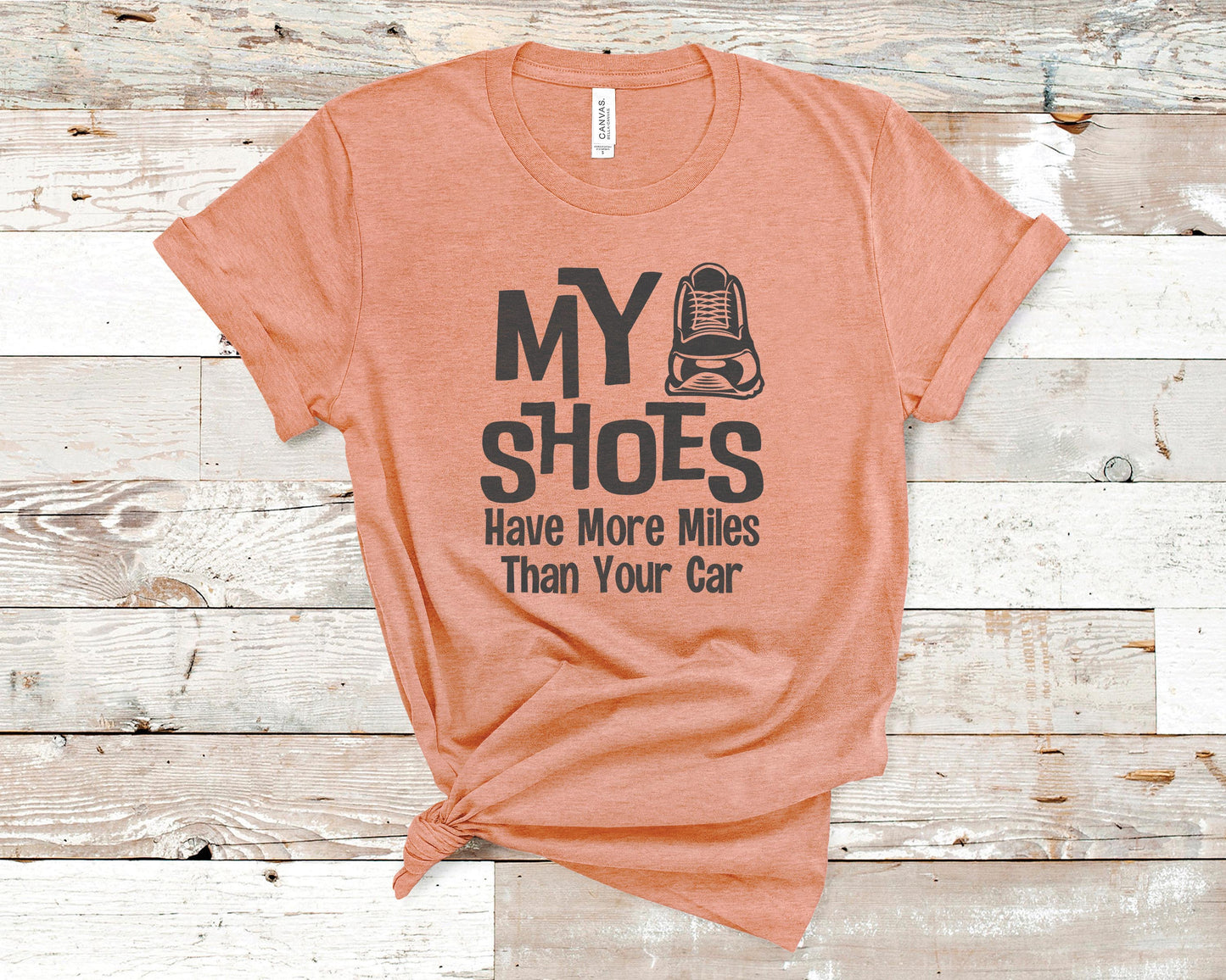 My Shoes Have More Miles than Your Car - Fitness Shirt