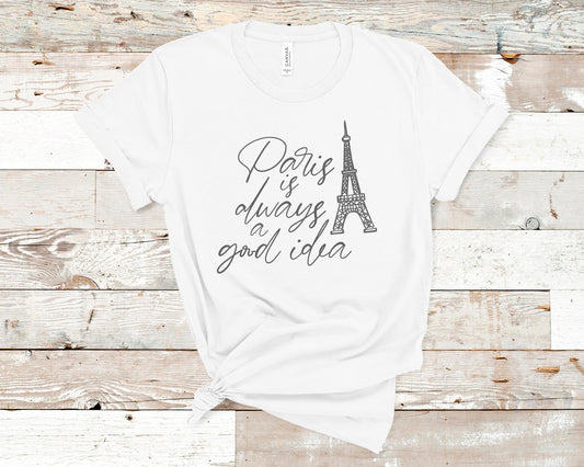 Paris Is Always A Good Idea - Travel/Vacation
