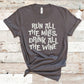 Run All the Miles, Drink All the Wine - Fitness Shirt