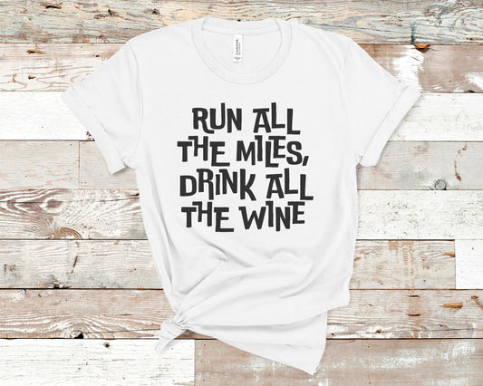 Run All the Miles, Drink All the Wine - Fitness Shirt