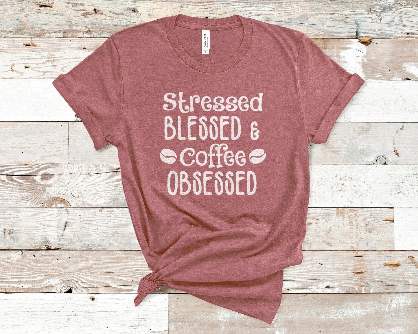Stressed Blessed and Coffee Obsessed - Coffee Lovers