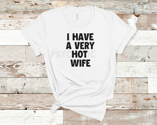 I Have A Very Hot Wife - Funny/ Sarcastic