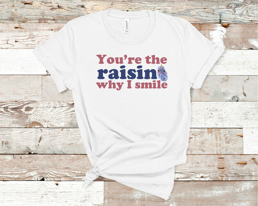 You're the Raisin Why I Smile - Food