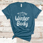 Working on My Winter Body - Fitness Shirt