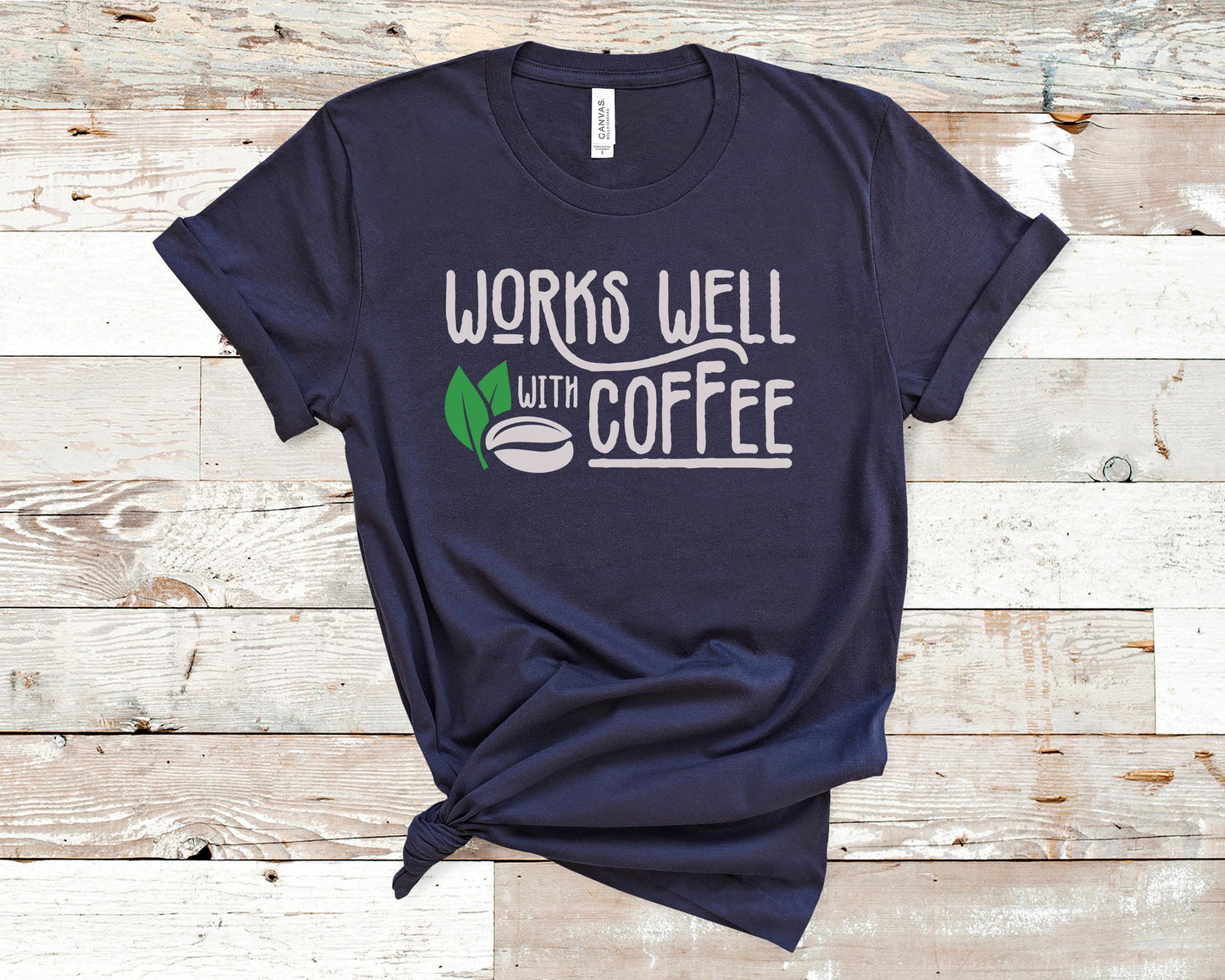 Works Well With Coffee - Coffee Lovers